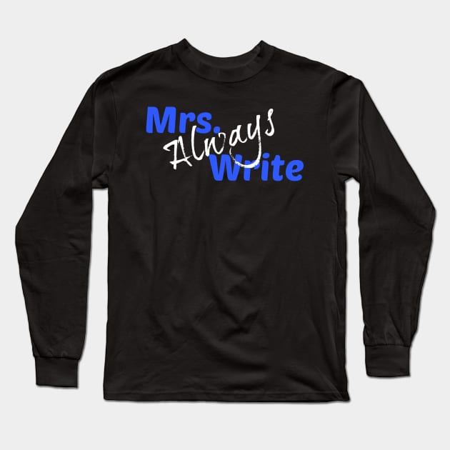 Mrs. Always Write (Blue) Long Sleeve T-Shirt by Margarita